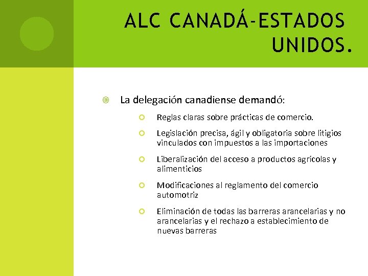 ALC CANADÁ-ESTADOS UNIDOS. La delegación canadiense demandó: Reglas claras sobre prácticas de comercio. Legislación