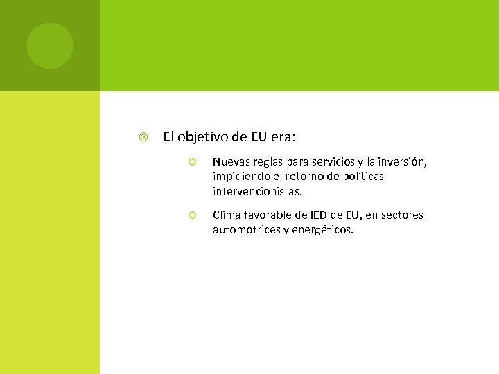  El objetivo de EU era: Nuevas reglas para servicios y la inversión, impidiendo