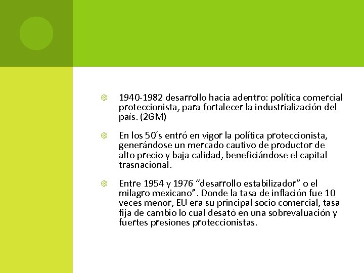  1940 -1982 desarrollo hacia adentro: política comercial proteccionista, para fortalecer la industrialización del
