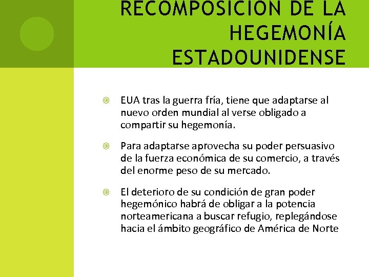 RECOMPOSICIÓN DE LA HEGEMONÍA ESTADOUNIDENSE EUA tras la guerra fría, tiene que adaptarse al
