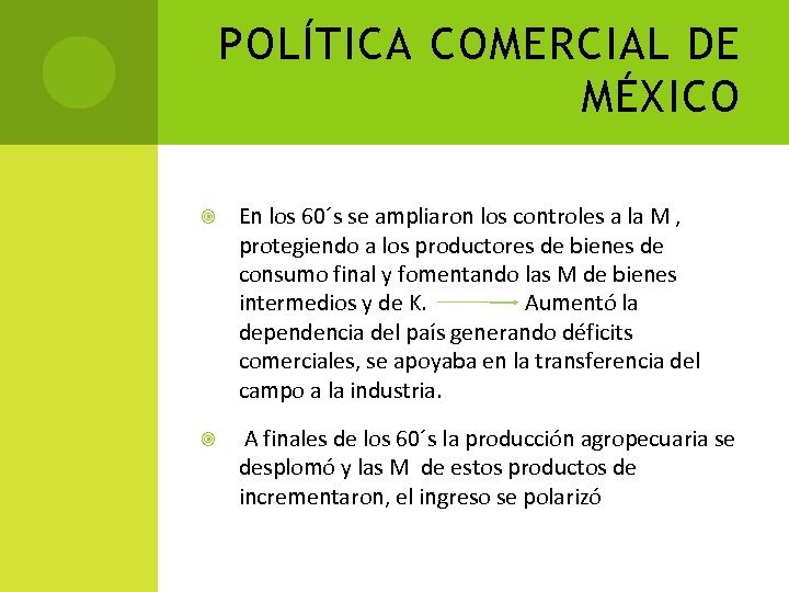 POLÍTICA COMERCIAL DE MÉXICO En los 60´s se ampliaron los controles a la M