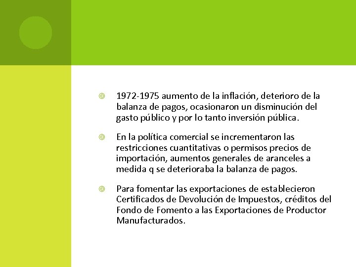  1972 -1975 aumento de la inflación, deterioro de la balanza de pagos, ocasionaron