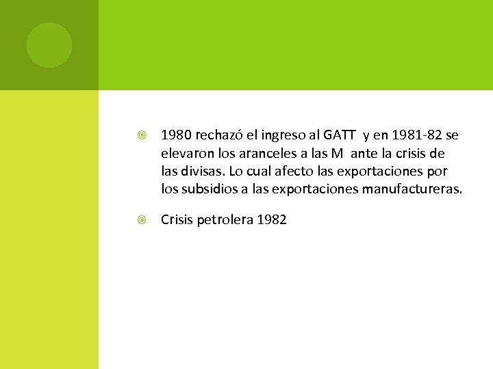  1980 rechazó el ingreso al GATT y en 1981 -82 se elevaron los
