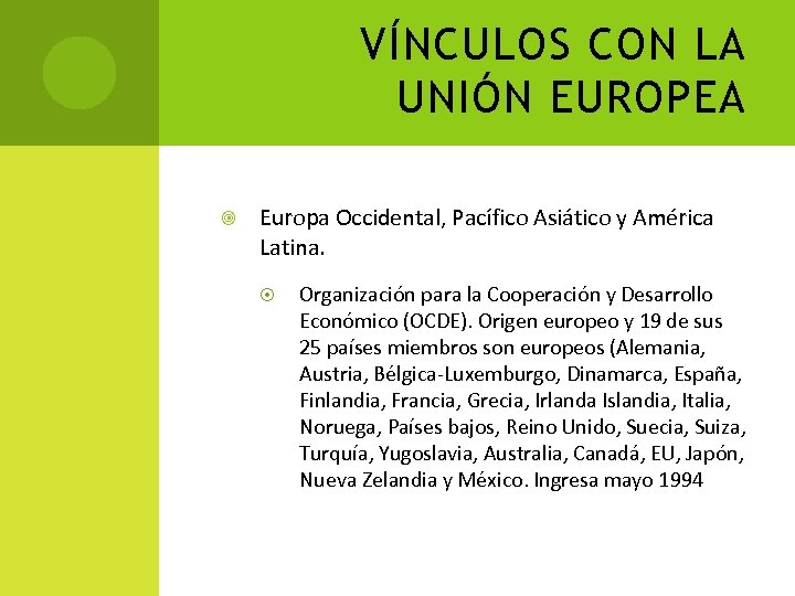 VÍNCULOS CON LA UNIÓN EUROPEA Europa Occidental, Pacífico Asiático y América Latina. Organización para