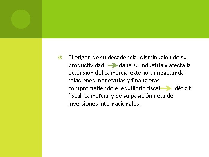  El origen de su decadencia: disminución de su productividad daña su industria y