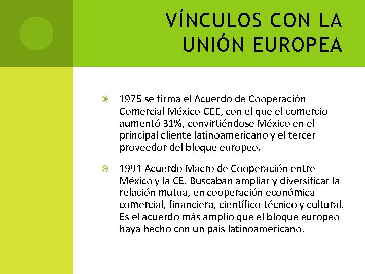 VÍNCULOS CON LA UNIÓN EUROPEA 1975 se firma el Acuerdo de Cooperación Comercial México-CEE,