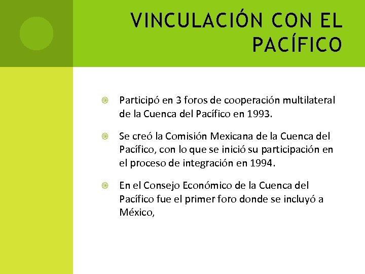 VINCULACIÓN CON EL PACÍFICO Participó en 3 foros de cooperación multilateral de la Cuenca