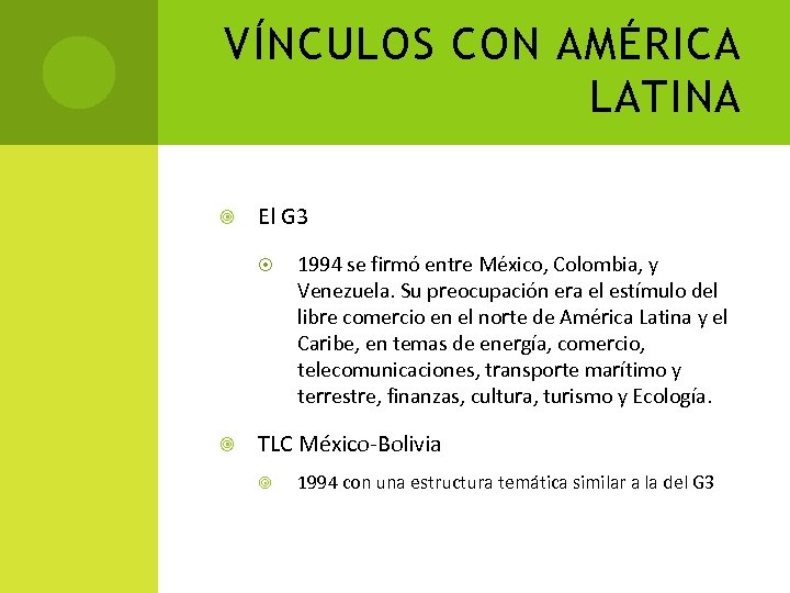 VÍNCULOS CON AMÉRICA LATINA El G 3 1994 se firmó entre México, Colombia, y