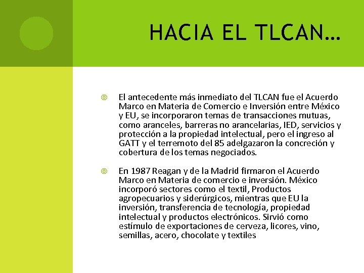 HACIA EL TLCAN… El antecedente más inmediato del TLCAN fue el Acuerdo Marco en
