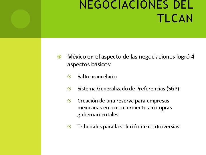 NEGOCIACIONES DEL TLCAN México en el aspecto de las negociaciones logró 4 aspectos básicos: