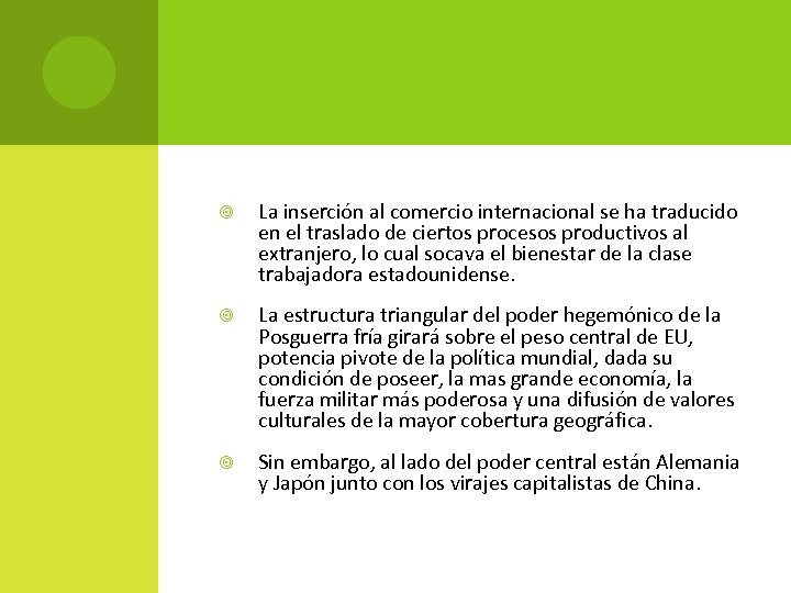  La inserción al comercio internacional se ha traducido en el traslado de ciertos