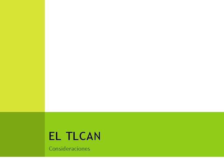 EL TLCAN Consideraciones 