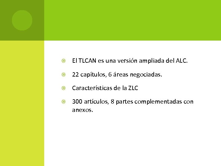  El TLCAN es una versión ampliada del ALC. 22 capítulos, 6 áreas negociadas.