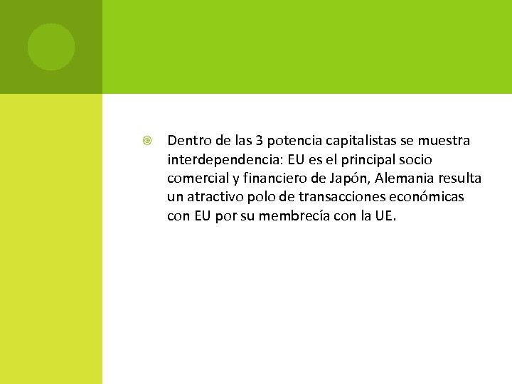  Dentro de las 3 potencia capitalistas se muestra interdependencia: EU es el principal