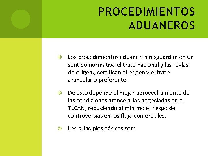 PROCEDIMIENTOS ADUANEROS Los procedimientos aduaneros resguardan en un sentido normativo el trato nacional y