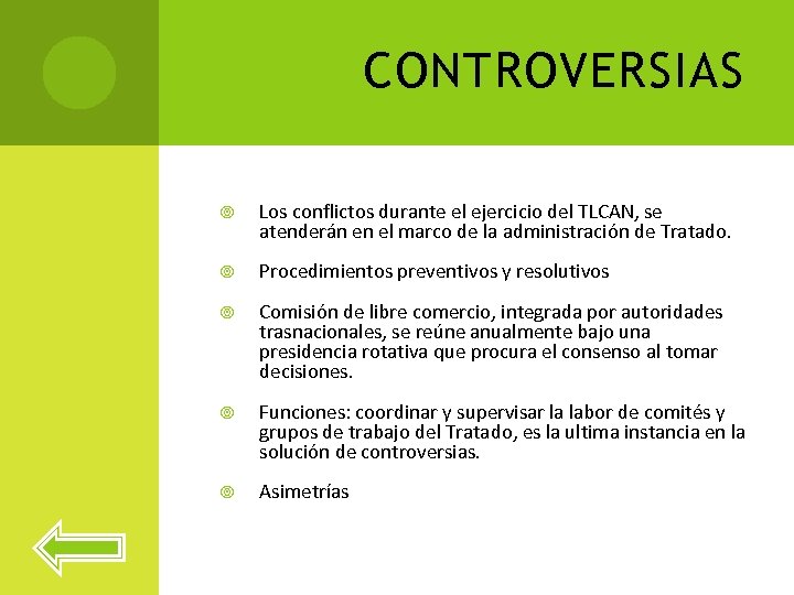 CONTROVERSIAS Los conflictos durante el ejercicio del TLCAN, se atenderán en el marco de