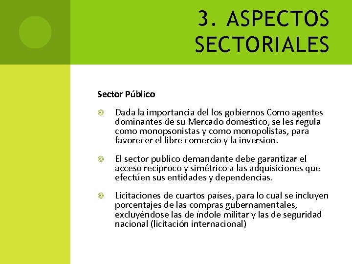 3. ASPECTOS SECTORIALES Sector Público Dada la importancia del los gobiernos Como agentes dominantes