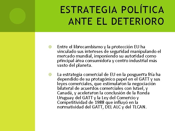 ESTRATEGIA POLÍTICA ANTE EL DETERIORO Entre el librecambismo y la protección EU ha vinculado