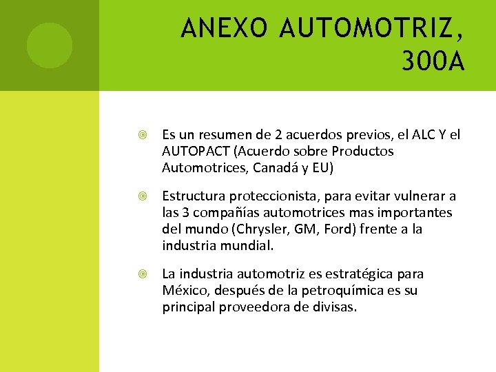 ANEXO AUTOMOTRIZ, 300 A Es un resumen de 2 acuerdos previos, el ALC Y