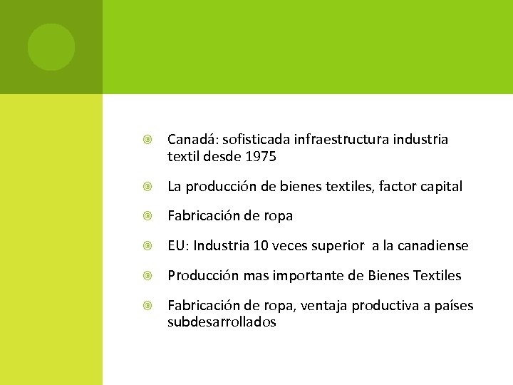  Canadá: sofisticada infraestructura industria textil desde 1975 La producción de bienes textiles, factor