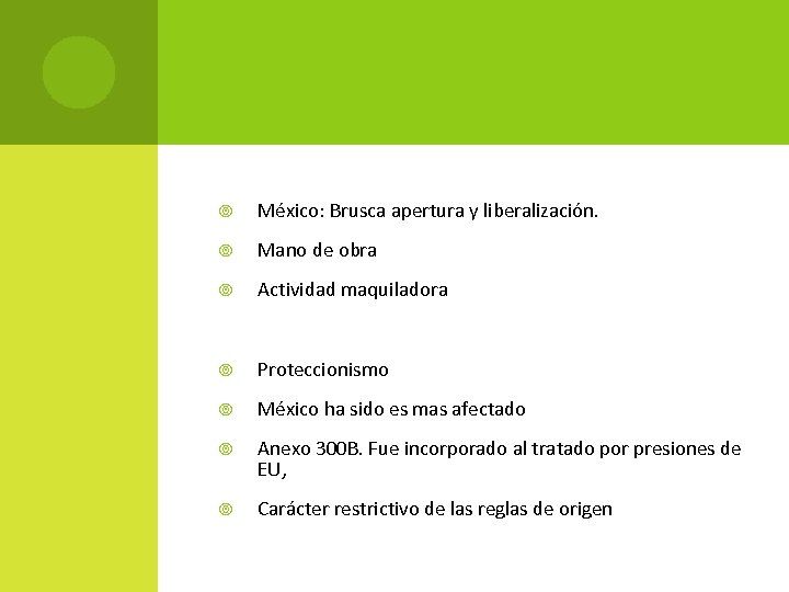  México: Brusca apertura y liberalización. Mano de obra Actividad maquiladora Proteccionismo México ha