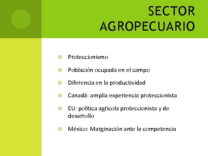 SECTOR AGROPECUARIO Proteccionismo Población ocupada en el campo Diferencia en la productividad Canadá: amplia