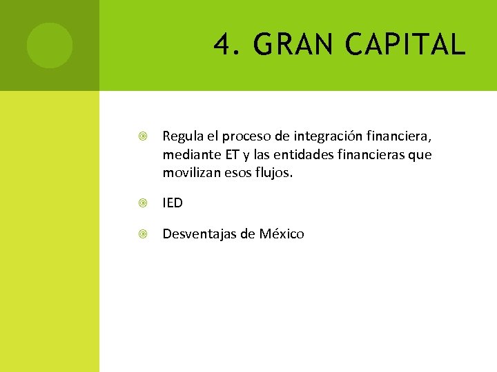 4. GRAN CAPITAL Regula el proceso de integración financiera, mediante ET y las entidades