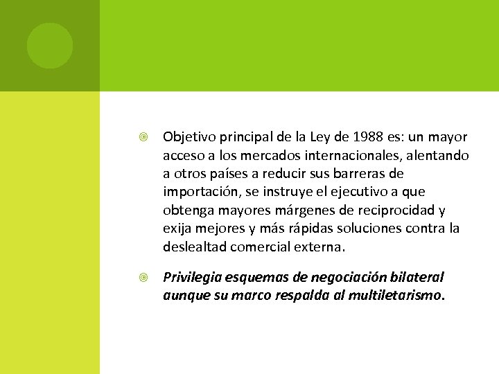 Objetivo principal de la Ley de 1988 es: un mayor acceso a los