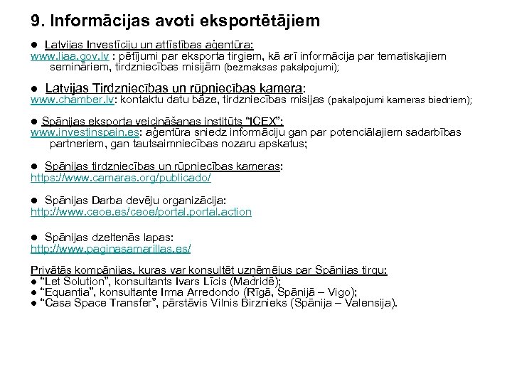 9. Informācijas avoti eksportētājiem ● Latvijas Investīciju un attīstības aģentūra: www. liaa. gov. lv