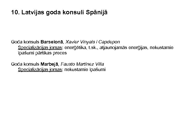 10. Latvijas goda konsuli Spānijā Goda konsuls Barselonā, Xavier Vinyals i Capdepon Specializācijas jomas: