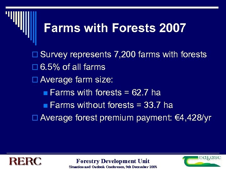 Farms with Forests 2007 o Survey represents 7, 200 farms with forests o 6.