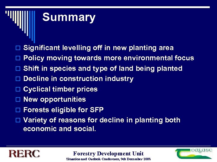 Summary o Significant levelling off in new planting area o Policy moving towards more