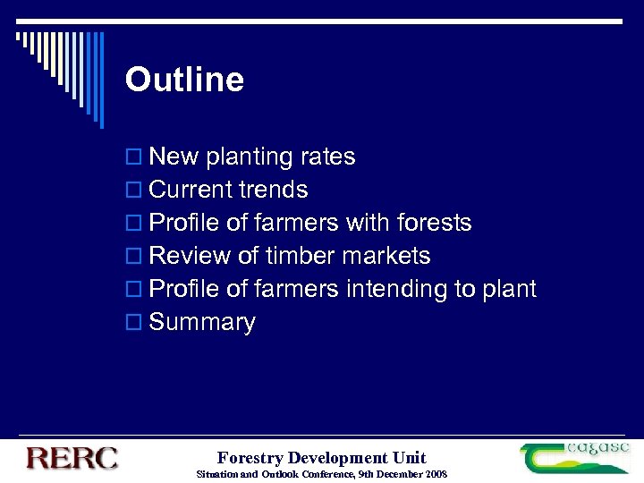 Outline o New planting rates o Current trends o Profile of farmers with forests