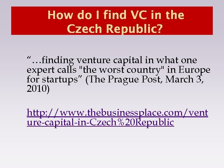 How do I find VC in the Czech Republic? “…finding venture capital in what