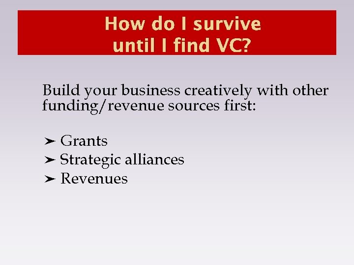 How do I survive until I find VC? Build your business creatively with other