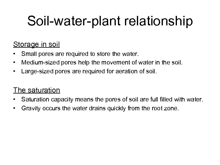 Soil-water-plant relationship Storage in soil • Small pores are required to store the water.