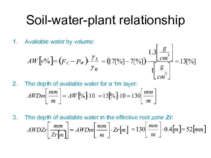 Soil-water-plant relationship 1. Available water by volume: 2. The depth of available water for