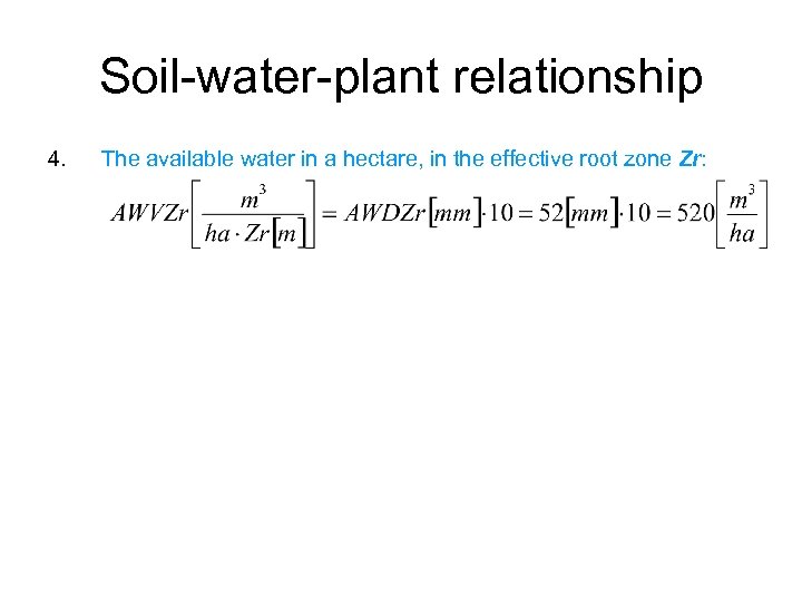 Soil-water-plant relationship 4. The available water in a hectare, in the effective root zone