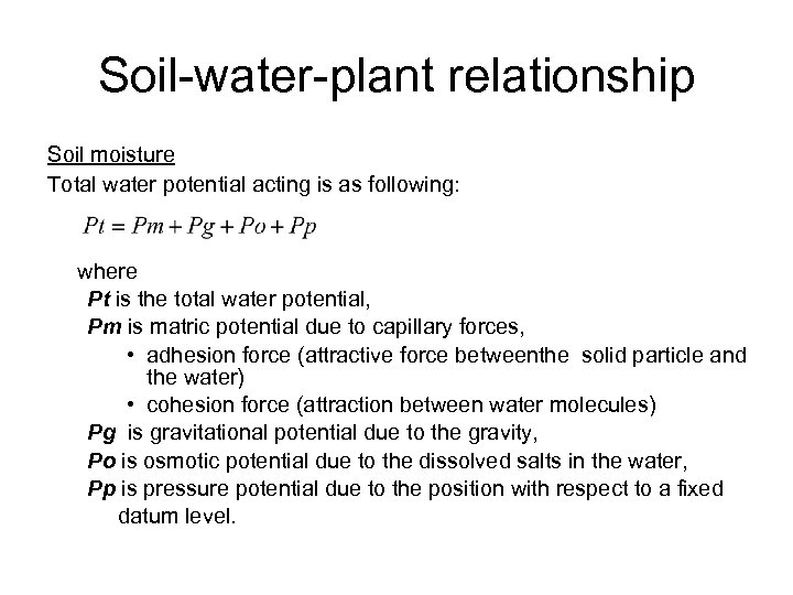 Soil-water-plant relationship Soil moisture Total water potential acting is as following: where Pt is