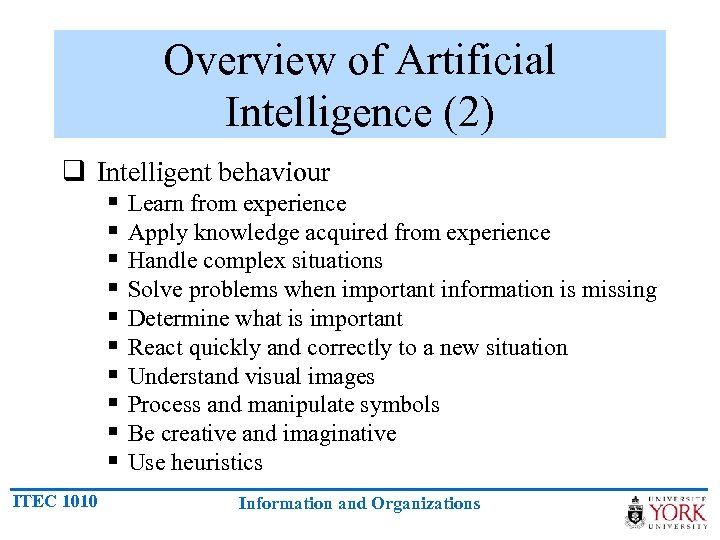 Overview of Artificial Intelligence (2) q Intelligent behaviour § Learn from experience § Apply