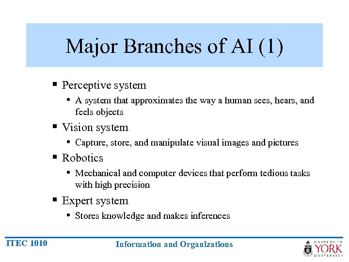 Major Branches of AI (1) § Perceptive system • A system that approximates the