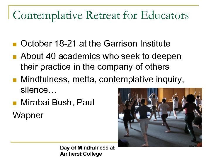 Contemplative Retreat for Educators October 18 -21 at the Garrison Institute n About 40