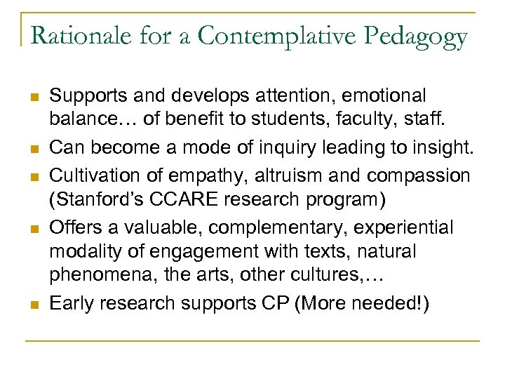 Rationale for a Contemplative Pedagogy n n n Supports and develops attention, emotional balance…