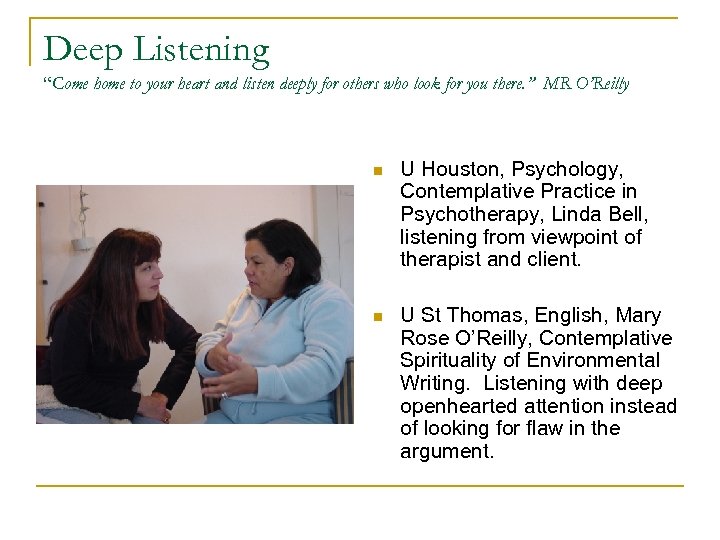 Deep Listening “Come home to your heart and listen deeply for others who look