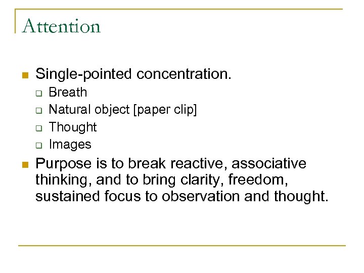 Attention n Single-pointed concentration. q q n Breath Natural object [paper clip] Thought Images