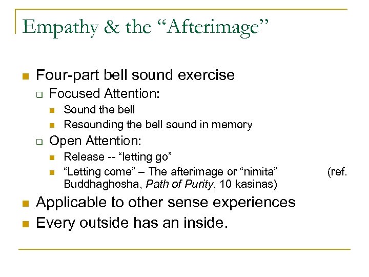 Empathy & the “Afterimage” n Four-part bell sound exercise q Focused Attention: n n