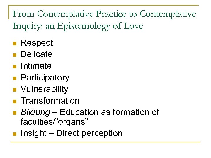 From Contemplative Practice to Contemplative Inquiry: an Epistemology of Love n n n n