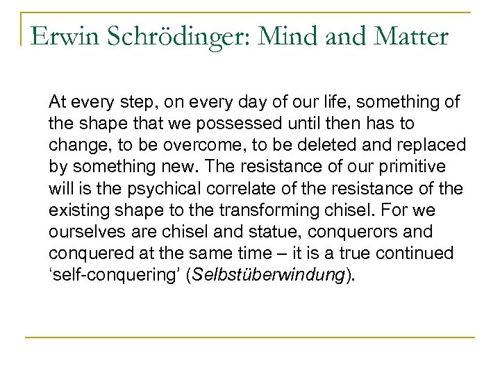 Erwin Schrödinger: Mind and Matter At every step, on every day of our life,