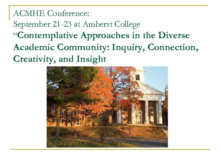 ACMHE Conference: September 21 -23 at Amherst College “Contemplative Approaches in the Diverse Academic