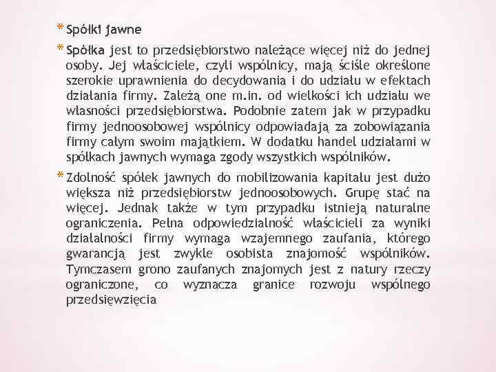 * Spółki jawne * Spółka jest to przedsiębiorstwo należące więcej niż do jednej osoby.